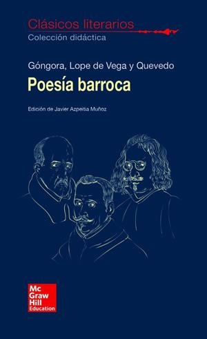 CLÁSICOS LITERARIOS. POESIA BARROCA. GONGORA, LOPE Y QUEVEDO | 9788448614621 | GÓNGORA, LUIS DE / LOPE DE VEGA, FÉLIX / QUEVEDO, FRANCISCO DE