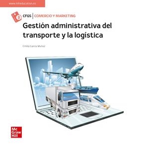 GESTIÓN ADMINISTRATIVA DEL TRANSPORTE Y LA LOGÍSTICA | 9788448632267 | GARCIA, EMILIA