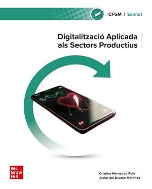DIGITALITZACIÓ APLICADA ALS SECTORS PRODUCTIUS . GRAU MITJÀ. SANITAT | 9788448642488 | HERNANDO POLO, CRISTINA