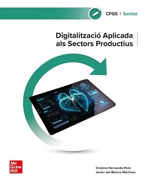 DIGITALITZACIÓ APLICADA ALS SECTORS PRODUCTIUS . GRAU SUPERIOR. SANITAT | 9788448642563 | HERNANDO POLO, CRISTINA