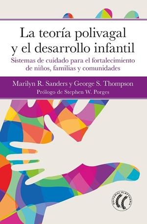 TEORÍA POLIVAGAL Y EL DESARROLLO INFANTIL, LA | 9788412757644 | SANDERS, MARILYN R. / THOMPSON, GEORGE S.