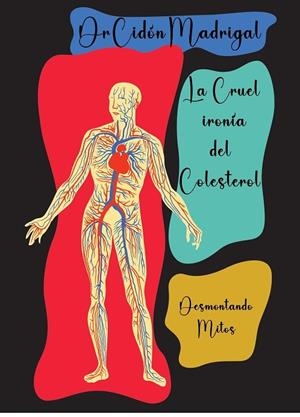 CRUEL IRONÍA DEL COLESTEROL, LA | 9788409614929 | CIDÓN MADRIGAL, JOSÉ LUIS