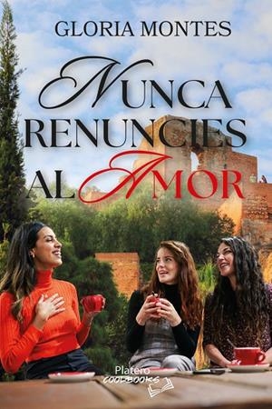 NUNCA RENUNCIES AL AMOR | 9788410062634 | MONTES, GLORIA