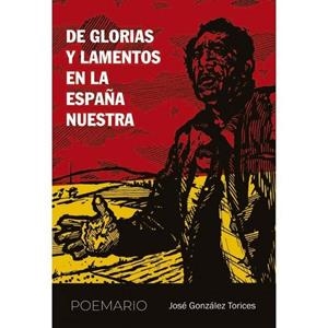 DE GLORIAS Y LAMENTOS EN LA ESPAÑA NUESTRA | 9788416822553 | GONZALEZ TORICES, JOSE
