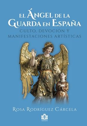 ÁNGEL DE LA GUARDA EN ESPAÑA, EL | 9788412839043 | RODRIGUEZ CARCELA, ROSA