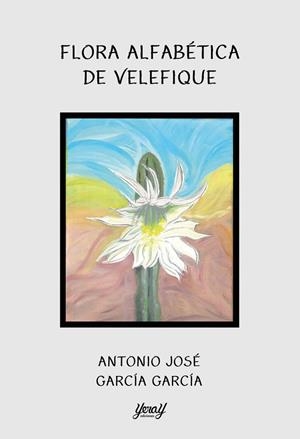 FLORA ALFABÉTICA DE VELEFIQUE | 9788412848779 | GARCIA GARCIA, ANTONIO JOSE