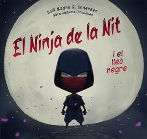 NINJA DE LA NIT I EL LLEÓ NEGRE, EL | 9788491457541 | MAGNE GOLTEN ANDERSEN, ROLF