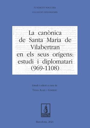 CANÒNICA DE SANTA MARIA DE VILABERTRAN EN ELS SEUS ORÍGENS, LA : ESTUDI I DIPLOMATARI (969-1108) | 9788413035574 | ALAIX GIMBERT, TÀNIA