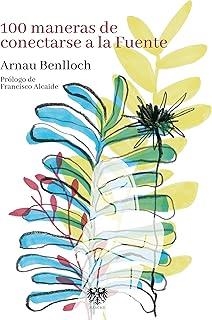 100 MANERAS CONECTARSE A LA FUENTE | 9788415560791 | BENLLOCH, ARNAU