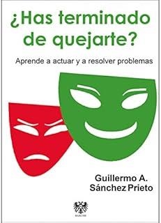 HAS TERMINADO DE QUEJARTE? | 9788415560807 | SÁNCHEZ PRIETO, GUILLERMO A.
