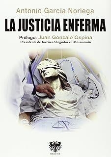 JUSTICIA ENFERMA, LA | 9788494257612 | GARCÍA NORIEGA, ANTONIO