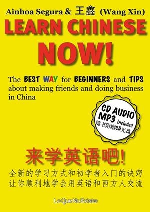 LEARN CHINESE NOW!: THE BEST WAY FOR BEGINNERS AND TIPS ABOUT MAKING FRIENDS AND DOING BUSINESS IN CHINA | 9788494179563 | SEGURA ZARIQUIEGUI, AINHOA