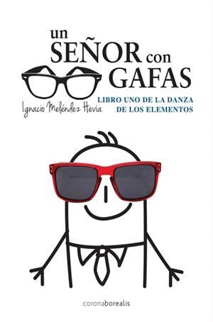 SEÑOR CON GAFAS, UN | 9788415465379 | MELENDEZ HEVIA, IGNACIO