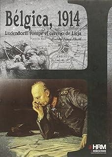 BELGICA, 1914. LUDENDORF ROMPE EL CERROJO DE LIEJA | 9788494240621 | SAEZ ABAD, RUBÉN