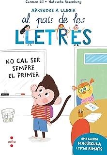 APRENDRE A LLEGIR AL PAÍS DE LES LLETRES 04. NO CAL SER SEMPRE EL PRIMER | 9788466157971 | GIL MARTÍNEZ, CARMEN