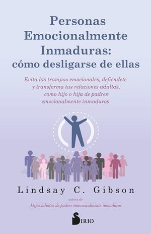 PERSONAS EMOCIONALMENTE INMADURAS : CÓMO DESLIGARSE DE ELLAS | 9788419685797 | C. GIBSON, LINDSAY