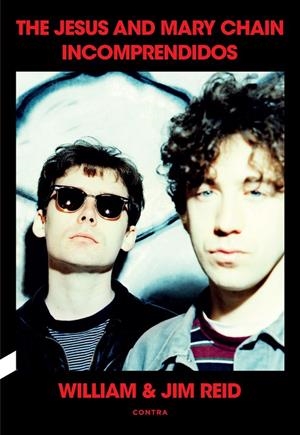 INCOMPRENDIDOS : THE JESUS AND MARY CHAIN | 9788410045125 | REID, WILLIAM & JIM