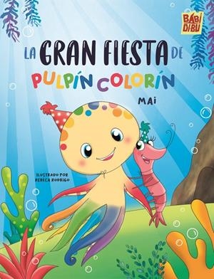 GRAN FIESTA DE PULPÍN COLORÍN, LA | 9788410329836 | PANTOJA PULIDO, MAIREN ALEJANDRA