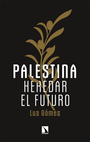 PALESTINA : HEREDAR EL FUTURO | 9788410670914 | GOMEZ, LUZ