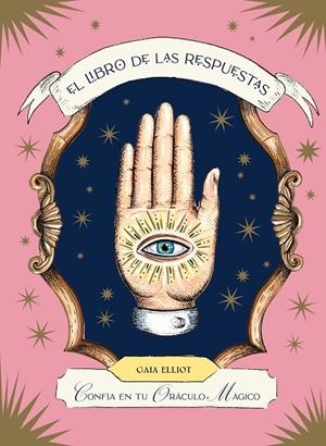 LIBRO DE LAS RESPUESTAS, EL. CONFÍA EN TU ORÁCULO MÁGICO | 9788419043443 | ELLIOT, GAIA