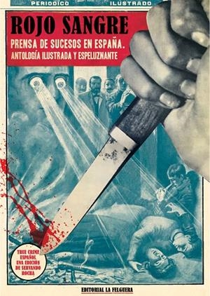 ROJO SANGRE. PRENSA DE SUCESOS EN ESPAÑA | 9788412693690 | ROCHA , SERVANDO