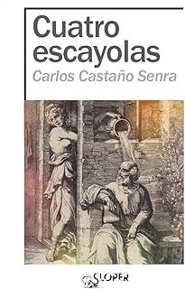 CUATRO ESCAYOLAS | 9788410002111 | CASTAÑO SENRA, CARLOS