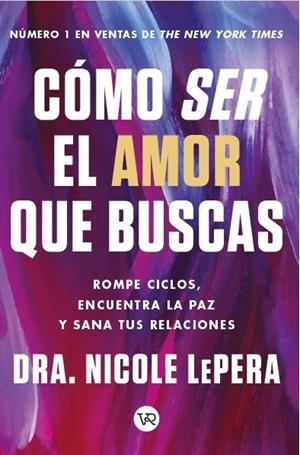 CÓMO SER EL AMOR QUE BUSCAS | 9788419873385 | LEPERA, NICOLE