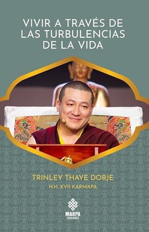 VIVIR A TRAVÉS DE LAS TURBULENCIAS DE LA VIDA | 9786319005837 | TRINLEY THAYE DORJE H.H. XVII KARMAPA