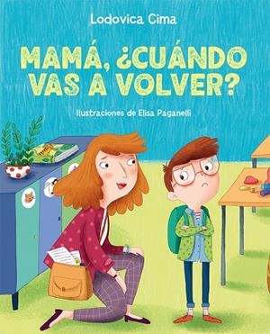 MAMÁ, ¿CUÁNDO VAS A VOLVER? | 9788491457572 | CIMA, LODOVICA