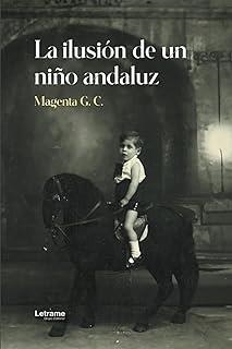 ILUSIÓN DE UN NIÑO ANDALUZ, LA | 9788410688865 | G. C., MAGENTA
