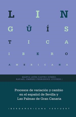 PROCESOS DE VARIACION Y CAMBIO EN EL ESPAÑOL DE SEVILLA Y LA | 9788491924333