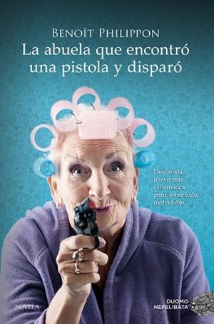 ABUELA QUE ENCONTRÓ UNA PISTOLA Y DISPARÓ, LA | 9788419521996 | PHILIPPON, BENOIT