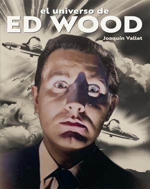 UNIVERSO DE ED WOOD, EL | 9788410247154 | VALLET, JOAQUIN
