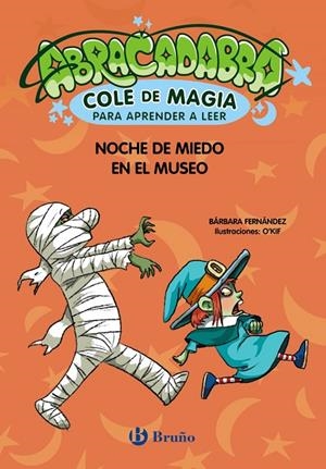 ABRACADABRA, COLE DE MAGIA PARA APRENDER A LEER 08. NOCHE DE MIEDO EN EL MUSEO | 9788469642030 | FERNÁNDEZ, BÁRBARA