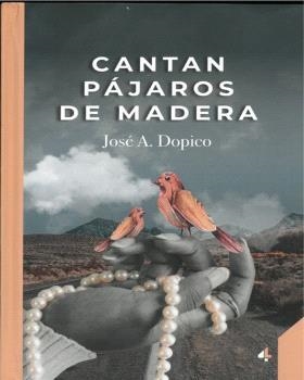 CANTAN PÁJAROS DE MADERA | 9788412758061 | REY DOPICO, JOSÉ ANTONIO