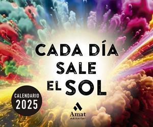 CALENDARIO CADA DIA SALE EL SOL 2025 | 9788419870711 | AMAT EDITORIAL