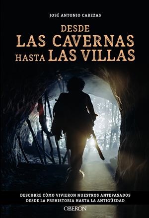 DESDE LAS CAVERNAS HASTA LAS VILLAS | 9788441550544 | CABEZAS VIGARA, JOSÉ ANTONIO