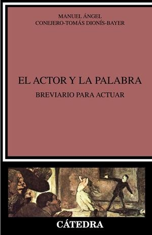 ACTOR Y LA PALABRA, EL | 9788437648064 | CONEJERO-TOMÁS DIONÍS-BAYER, MANUEL ÁNGEL