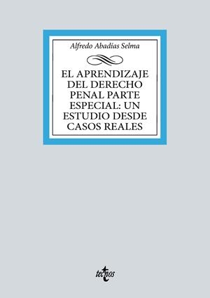 APRENDIZAJE DEL DERECHO PENAL PARTE ESPECIAL, EL : UN ESTUDIO DESDE CASOS REALES | 9788430991655 | ABADÍAS SELMA, ALFREDO