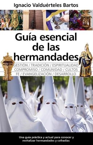 GUÍA ESENCIAL DE LAS HERMANDADES | 9788410522756 | VALDUÉRTELES BARTOS, IGNACIO