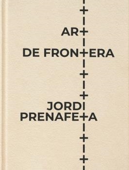 ART DE FRONTERA | 9788492322060 | PRENAFETA I PÀMPOLS, JORDI