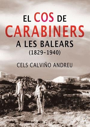 COS DE CARABINERS A LES BALEARS (1829-1940), EL | 9788419956323 | CALVIÑO ANDREU, CELS