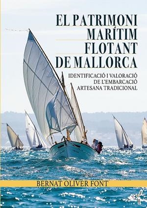PATRIMONI MARÍTIM FLOTANT DE MALLORCA, EL | 9788419956330 | OLIVER FONT, BERNAT