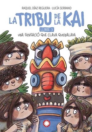 TRIBU DE LA KAI 03, LA. UNA SENSACIÓ QUE CLAVA QUEIXALADA | 9788410090231 | DÍAZ REGUERA, RAQUEL