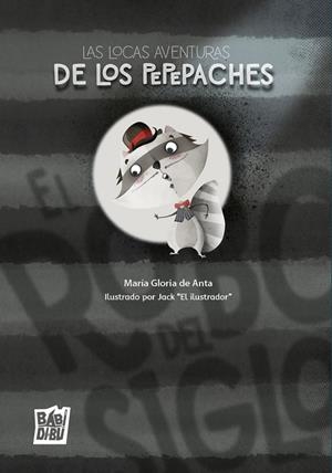 LOCAS AVENTURAS DE LOS PEPEPACHES, LAS : EL ROBO DEL SIGLO | 9788410412255 | DE ANTA, MARIA GLORIA