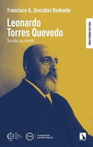 LEONARDO TORRES QUEVEDO : SU VIDA, SU MUNDO | 9788410671096 | GONZALEZ REDONDO, FRANCISCO A.