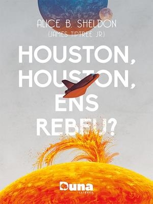 HOUSTON, HOUSTON, ENS REBEU? | 9788412838558 | SHELDON, ALICE B.