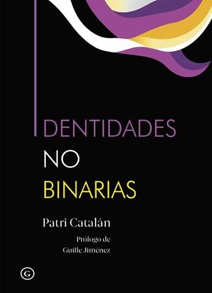 IDENTIDADES NO BINARIAS | 9788419728623 | CATALAN, PATRI