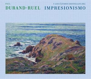 PAUL DURAND-RUEL Y LOS ÚLTIMOS DESTELLOS DE IMPRESIONISMO | 9788498448412 | AMBROISE, GUILLAUME / DURAND-RUEL GODFROY, CAROLINE