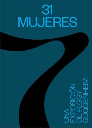 31 MUJERES. UNA EXPOSICIÓN DE PEGGY GUGGENHEIM | 9788498448740 | HILEMAN WAITOLLER, LEKHA / MAYAYO BOST, PATRICIA